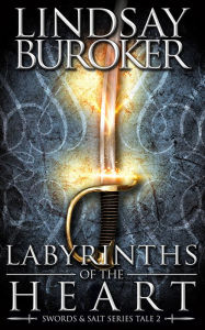 Title: Labyrinths of the Heart (Swords & Salt, Tale 2), Author: Lindsay Buroker