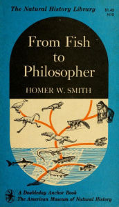 Title: From fish to philosopher; the story of our internal environment, Author: Homer William Smith