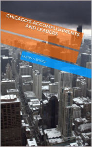 Title: Chicago's accomplishments and leaders, Author: Glenn A. Bishop