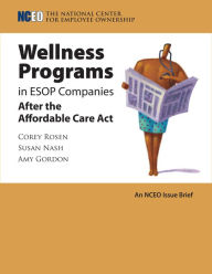 Title: Wellness Programs in ESOP Companies After the Affordable Care Act, Author: Corey Rosen