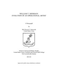 Title: WILLIAM T. SHERMAN: EVOLUTION OF AN OPERATIONAL ARTIST, Author: Stevem Jackowski