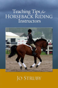 Title: Teaching Tips for Horseback Riding Instructors, Author: Jo Struby