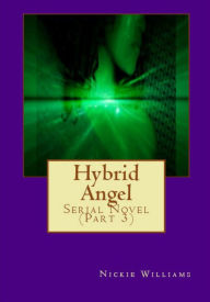 Title: Hybrid Angel (Part 3), Author: Nickie Williams