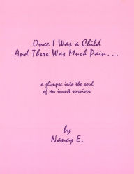 Title: N Strout Once I Was A Child And There Was Much Pain...a glimpse into the soul of an incest survivor, Author: Nancy Strout