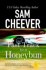 Title: Fast Track to a Honeybun: Romantic Suspense with a Taste of Mystery, Author: Sam Cheever