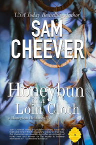 Title: Honeybun in a Loin Cloth: Romantic Suspense with a Taste of Mystery, Author: Sam Cheever