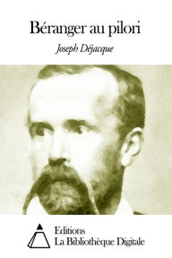 Title: Béranger au pilori, Author: Joseph Déjacque