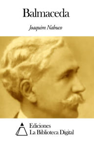 Title: Balmaceda, Author: Joaquín Nabuco