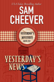 Title: Yesterday's News: A Ghostly Historical Mystery, Author: Sam Cheever