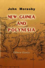 New Guinea and Polynesia. Discoveries and Surveys in New Guinea and the D'Entrecasteaux Islands: a Cruise in Polynesia and Visits to the Pearl-shelling Stations in Torres Straits of H.M.S. Basilisk.