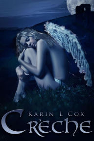Title: Creche (Dark Guardians Fantasy Series, #2), Author: Karin L Cox