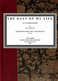 Title: The Days of My Life (Illustrated), Author: Mrs. Oliphant