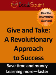 Title: BookSquint Summary, Give and Take: A Revolutionary Approach to Success, Author: Douglas Albany