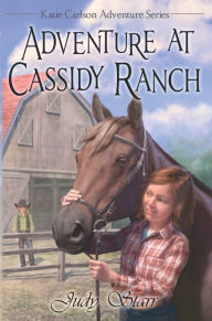 Title: Adventure at Cassidy Ranch, Author: Judy Starr