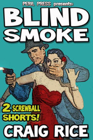 Title: Blind Smoke - 2 Screwball Shorts!, Author: Craig Rice