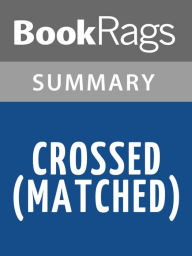 Title: Crossed (Matched) by Ally Condie l Summary & Study Guide, Author: Elizabeth Smith