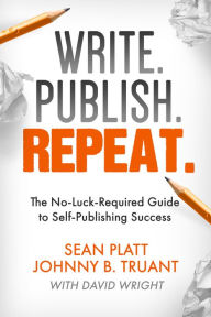 Title: Write. Publish. Repeat., Author: Sean Platt