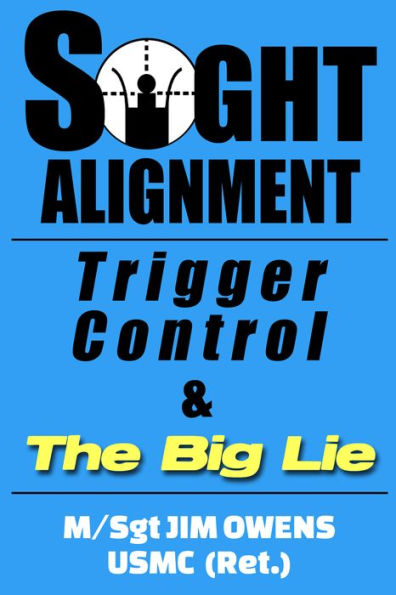 SIght Alignment, Trigger Control & The Big Lie