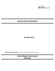 Title: Field Manual FM 4-40 (FM 10-1) Quartermaster Operations October 2013, Author: United States Government US Army