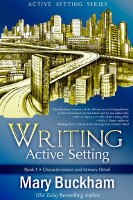 Title: Writing Active Setting Book 1: Characterization and Sensory Detail, Author: Mary Buckham