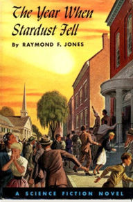 Title: The Year When Stardust Fell, Author: Raymond F. Jones