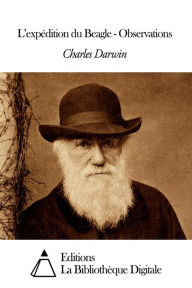 Title: L’expédition du Beagle - Observations, Author: Charles Darwin
