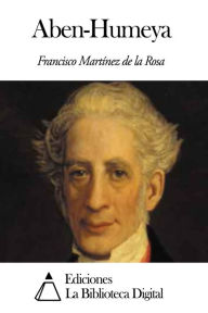 Title: Aben-Humeya, Author: Francisco Martínez de la Rosa