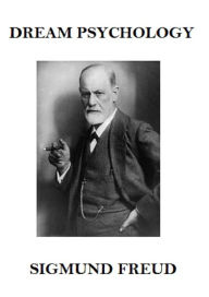 Title: Dream Psychology (Annotated), Author: Sigmund Freud