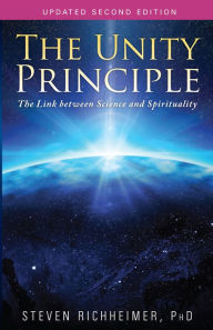 Title: The Unity Principle: The Link between Science and Spirituality, Author: Steven Richheimer