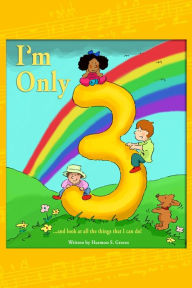 Title: I'm Only Three… and Look at All the Things That I Can Do!, Author: Harmon Graves