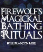 Firewolf's Magickal Bathing Rituals