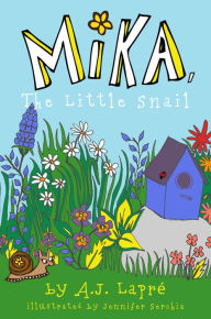 Title: Mika, The Little Snail, Author: A.J. Lapré