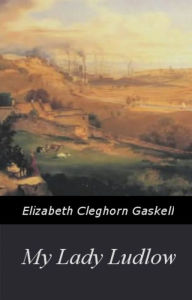 Title: My Lady Ludlow, Author: Elizabeth Gaskell