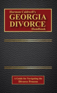 Title: Harmon Caldwell's Georgia Divorce Handbook, Author: Harmon Caldwell