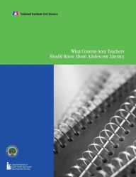 Title: What Content-Area Teachers Should Know About Adolescent Literacy, Author: The National Institute for Literacy