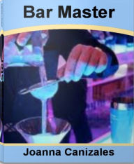 Title: Bar Master: The Official Guide To Bar Calisthenics, Bar Master Deluxe, Master Bar, Author: Joanna Canizales