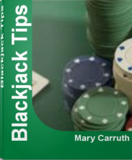 Title: Blackjack Tips: Savvy Advice On Blackjack Chart, Blackjack System, Blackjack Table and More, Author: Mary Carruth