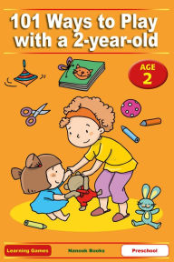 Title: 101 Ways to Play with a 2-year-old. Educational Fun for Toddlers and Parents (US version), Author: Anne Jackle