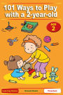 101 Ways to Play with a 2-year-old. Educational Fun for Toddlers and Parents (US version)