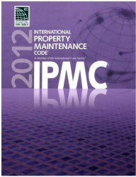 Title: ICC IPMC (2012): International Property Maintenance Code, Author: International Code Consortium