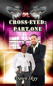 Title: Cross-Eyed: Part One, Author: Dawn Skyy