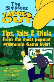 Title: The Simpsons Tapped Out - Tips, Tales & Trivia From the Most Popular Freemium Game Ever!, Author: Patric Miller