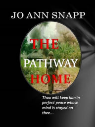 Title: The Pathway Home, Author: Jo Ann Snapp