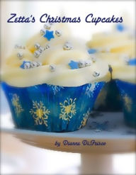 Title: Zetta's Christmas Cupcakes, Author: Dianne H DiFrisco