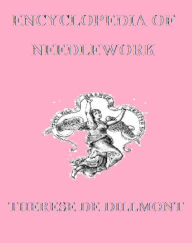 Title: Encyclopedia of Needlework, Author: Therese de Dillmont