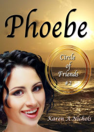 Title: Circle of Friends: #2 Phoebe, Author: Karen Nichols