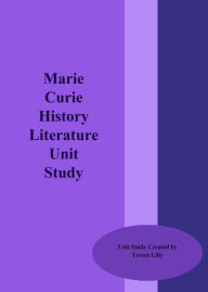 Title: Marie Curie History Literature Unit Study, Author: Teresa Lilly