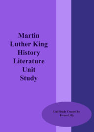 Title: Martin Luther King History Literature Unit Study, Author: Teresa Lilly