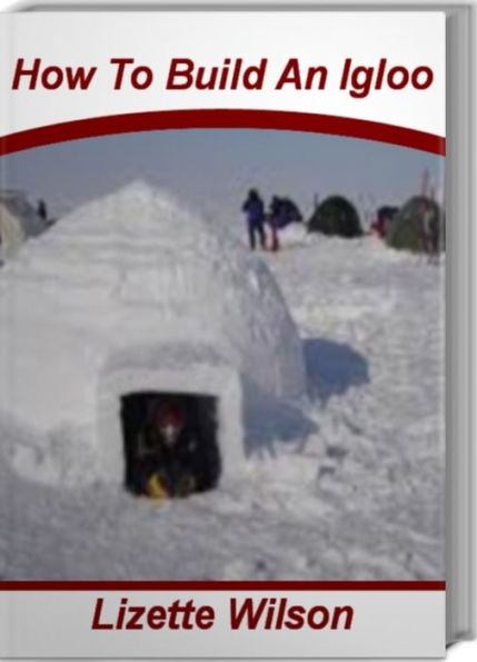 How To Build An Igloo: A single Source For Igloo Building, Inuit Igloos, Igloo Pics