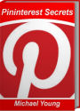 Pininterest Secrets: What You must Know About Pinterest Marketing, Pininterest for Dummies and More